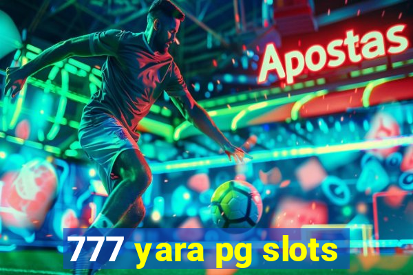 777 yara pg slots